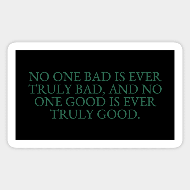 No one bad is ever truly bad Sticker by Pictandra